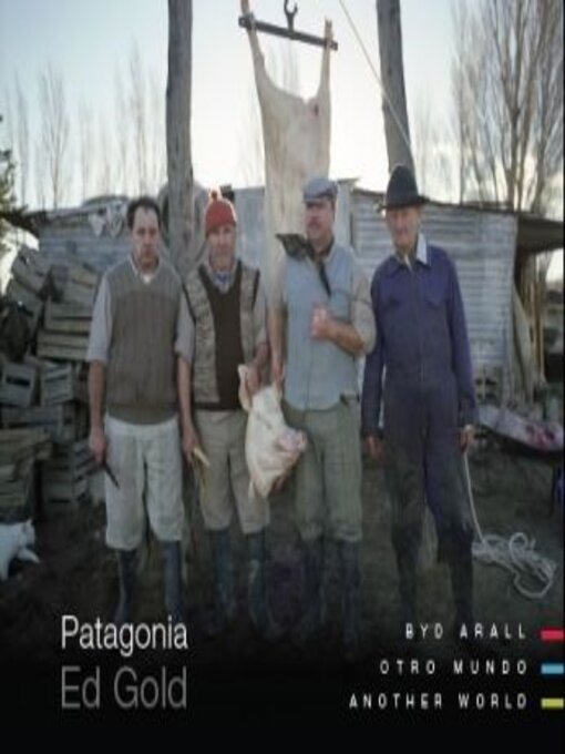 Title details for Patagonia--Byd Arall / Otro Mundo / Another World by Ed Gold - Available